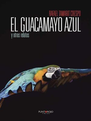cover image of El guacamayo azul y otros relatos